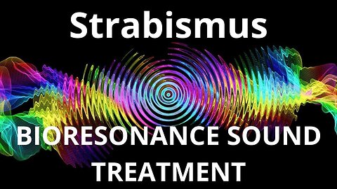 Strabismus _ Bioresonance Sound Therapy _ Sounds of Nature