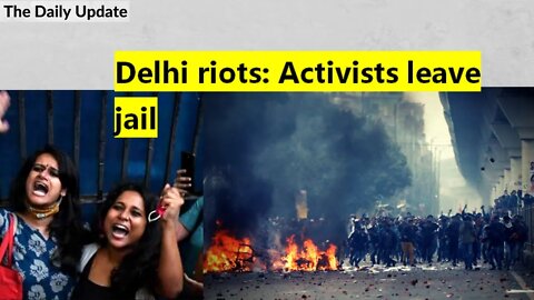 Delhi riots: Activists held over citizenship law protests leave jail | The Daily Update