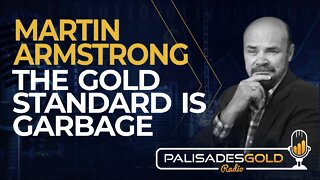 Martin Armstrong: The Gold Standard is Garbage