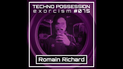 Romain Richard @ Techno Possession | Exorcism #075
