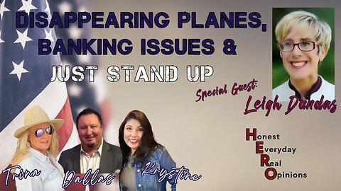 Disappearing Planes, Banking Changes & Just Stand Up With Leigh Dundas