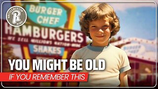 You Might Be Old...If You Remember This! - Part 9