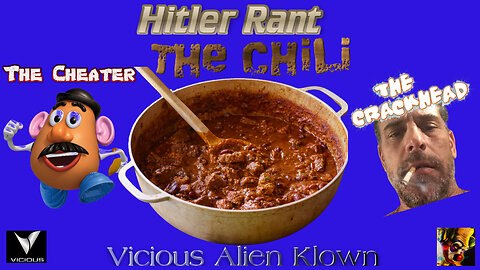 Hitler Rant: The Cheater, The Chili & the Crackhead