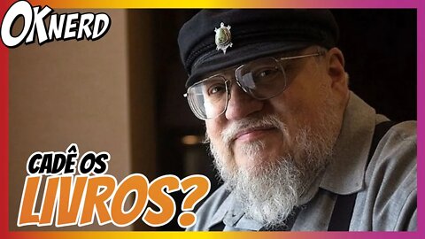 POR QUE GEORGE RR MARTIN NÃO TERMINA OS SEUS LIVROS? + papo sobre lnc3st0