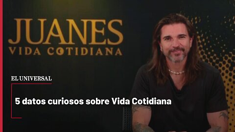 5 datos curiosos sobre Vida Cotidiana de Juanes