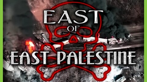 East of East Palestine | 2023 | Palestine Ohio Derailment Disaster Documentary