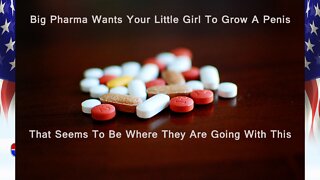 Big Pharma - Obvious Goal is Penis Growing Drugs