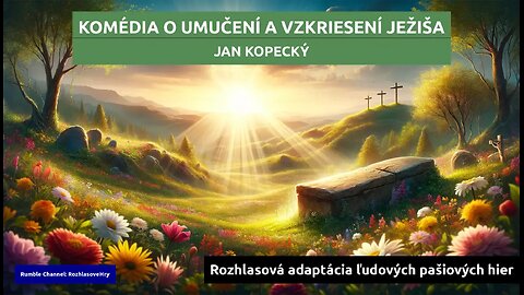 Ján Kopecký: Komédia o umučení a slávnom vzkriesení Pána a Spasiteľa nášho Ježiša Krista