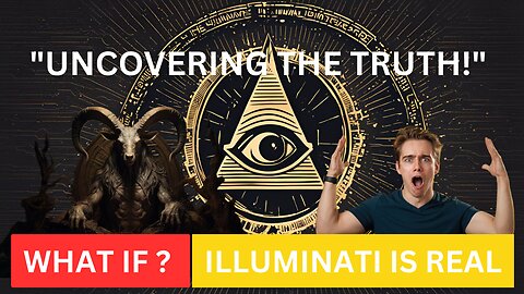 "UNCOVERING THE TRUTH!" WHAT IF ILLUMINATI IS REAL?? WHAT DO YOU THINK ?