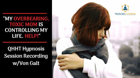 Healing from Overbearing, Toxic Mom - Hypnosis w/Von Galt