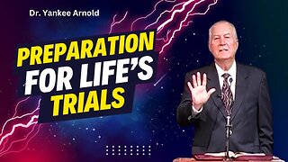 Preparing for Life's Trials | Dr. Ralph Yankee Arnold |