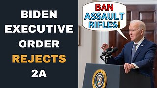 Biden Executive Order REJECTS 2nd Amendment RIGHT To Bear Arms, Supreme Court