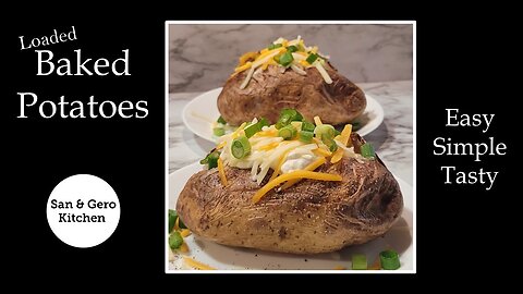 How to make loaded Baked Potatoes