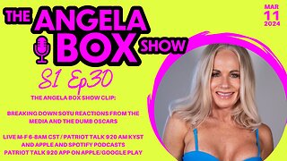 The Angela Box Show - 3-11-24 S1 Ep230 - SOTU REACTIONS FROM THE MEDIA AND THE DUMB OSCARS