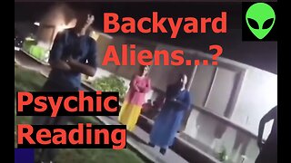 Aliens in Backyard News: Truth or Psyops? Psychic Reading
