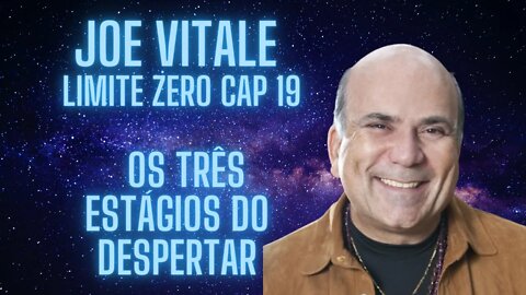 Joe Vitale - Limite Zero - Cap 19 - Os três estágios do despertar.