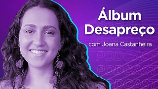 JOANA CASTANHEIRA | Cantora, Compositora e Atriz - Ep.369