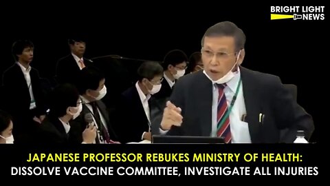 Japanese Professor Upends Ministry of Health Disband Vax Committee, Investigate All Injuries! 💉=☠️