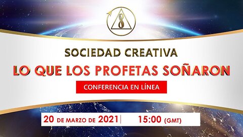 Sociedad Creativa. Lo que los profetas soñaron | Conferencia internacional | 20 de marzo de 2021