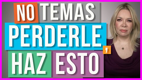 Transforma en Poder tu Miedo a Perderlo | ¿Cómo superar el miedo a perder una relación?