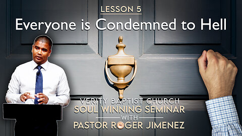 Soul Winning Seminar (Lesson 5): Everyone is Condemned to Hell