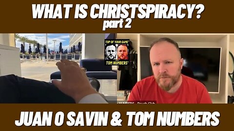 JUAN O SAVIN : WHAT IS CHRISTSPIRACY PART 2 WITH TOM NUMBERS
