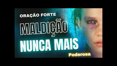 Oração para Quebra de Maldição | ORAÇÃO PODEROSA E MUITO FORTE