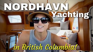 JOIN US ABOARD OUR NORDHAVN YACHT as we explore some of British Columbia's best spots for boaters!