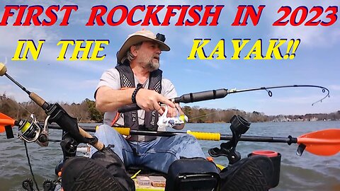 KAYAK FISHING - 1ST ROCKFISH OF 2023!!