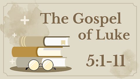 14 Luke 5:1-11 (Fishers of men)