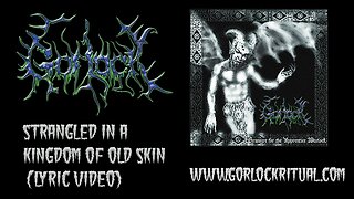 Gorlock - Strangled in A Kingdom of Old Skin (Lyric Video)