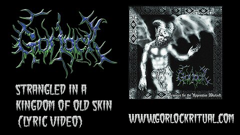 Gorlock - Strangled in A Kingdom of Old Skin (Lyric Video)