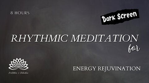 ⬛✨ Rhythmic Meditation for Energy Rejuvination 8 hours 🎧🎼 – Dark Screen