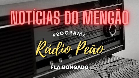 PROGRAMA RÁDIO PEÃO #16 | NOTÍCIAS DO FLAMENGO | CANAL FLA BONGADO