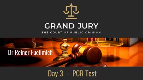 Day 3 Grand Jury Dr. Reiner Fuellmich | PCR Test