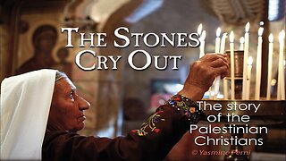 "STONES CRY OUT" DOCUMENTARY (2013) WHAT HAPPENED TO THE PALESTINIAN CHRISTIANS?