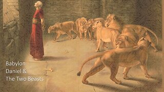 Babylon, Daniel & The Two Beasts