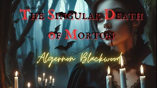 FOREST HORROR: The Singular Death of Morton by Algernon Blackwood