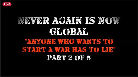 Children's Health Defense: Never Again Is Now Global 2: Anyone Who Wants To Start a War Has To Lie