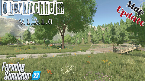 Map Update | Oberkirchheim | V.1.3.1.0 | Farming Simulator 22