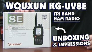 Wouxun KG-UV8E Tri Band Radio Unboxing and First Look