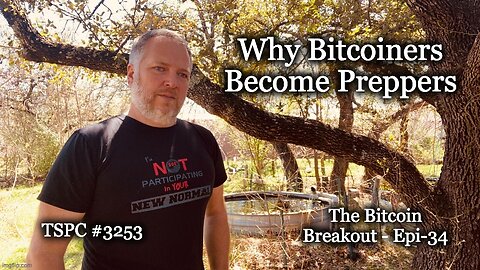 Why Bitcoiners Become Preppers - Epi-34