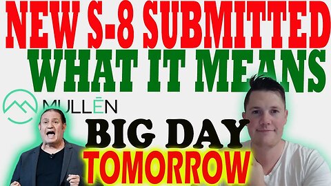 NEW S-8 Mullen Form - What Does it MEAN │ TOMORROW Is HUGE For Mullen ⚠️ Mullen Investors Must Watch