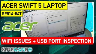 Acer Swift 5 SF514-54T Wi-Fi & USB Issues Revealed! Inspection Only, No Repairs.