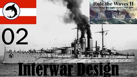 Rules the Waves 2 | Austria-Hungary | Episode 02 - Interwar Design