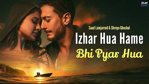 Izhar Hua Hame Bhi Pyar Hua - Saad Lamjarred, Shreya Ghoshal Mp4 Song