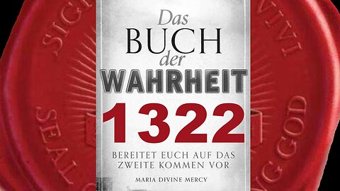 Gott der Vater: Ich werde jede Person, Rasse, Religion hineinnehmen - (Buch der Wahrheit Nr 1322)