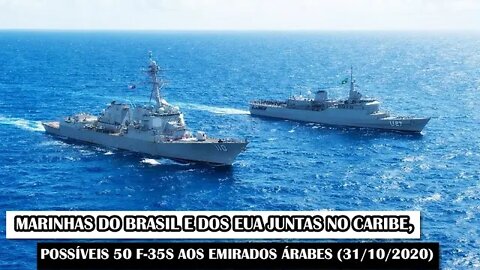 Marinhas Do Brasil E Dos EUA Juntas No Caribe, Possíveis 50 F-35s Aos Emirados Árabes (31/10/2020)