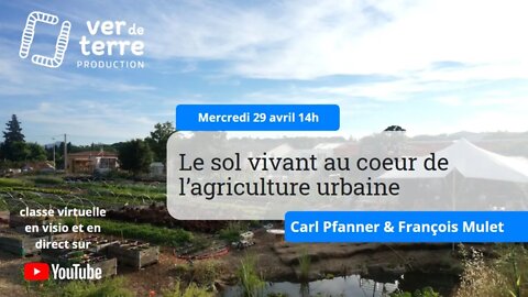 Le sol vivant au cœur de l’agriculture urbaine, avec le Talus & François Mulet