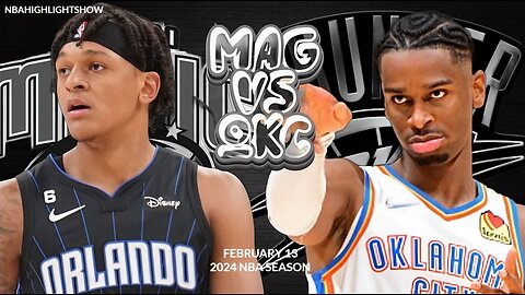 Oklahoma City Thunder vs Orlando Magic Full Game Highlights | Feb 13 | 2024 NBA Season